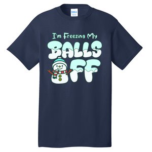 Funny Snowman I Am Freezing My Balls Off Tall T-Shirt