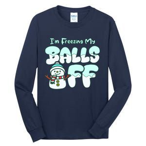 Funny Snowman I Am Freezing My Balls Off Tall Long Sleeve T-Shirt