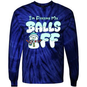 Funny Snowman I Am Freezing My Balls Off Tie-Dye Long Sleeve Shirt