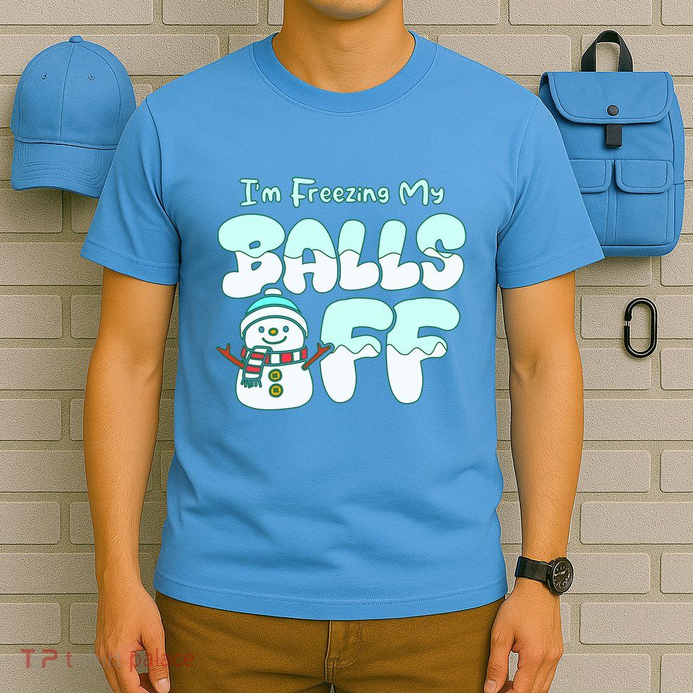 Funny Snowman I Am Freezing My Balls Off T-Shirt