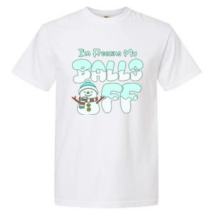 Funny Snowman I Am Freezing My Balls Off Garment-Dyed Heavyweight T-Shirt