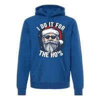 Funny Santa I Do It For The HoS Inappropriate Christmas Gift Premium Hoodie