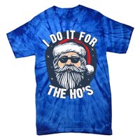 Funny Santa I Do It For The HoS Inappropriate Christmas Gift Tie-Dye T-Shirt