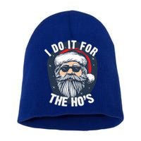 Funny Santa I Do It For The HoS Inappropriate Christmas Gift Short Acrylic Beanie