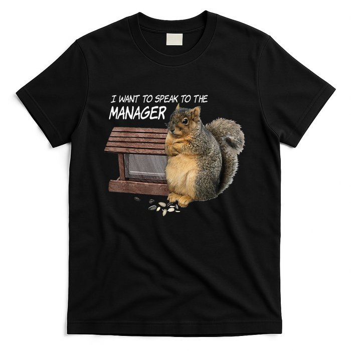 Funny Squirrel I Want To Speak To The Manager T-Shirt