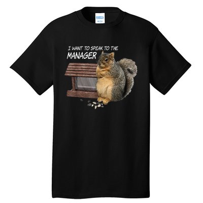 Funny Squirrel I Want To Speak To The Manager Tall T-Shirt