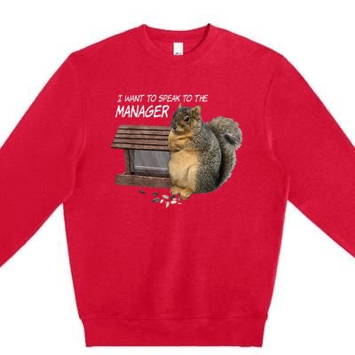 Funny Squirrel I Want To Speak To The Manager Premium Crewneck Sweatshirt