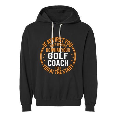 Funny Sport Instructor And Player Funny Golf Coach Gift Garment-Dyed Fleece Hoodie