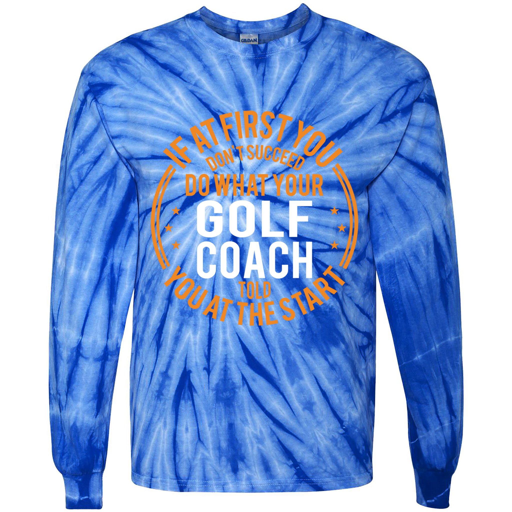 Funny Sport Instructor And Player Funny Golf Coach Gift Tie-Dye Long Sleeve Shirt