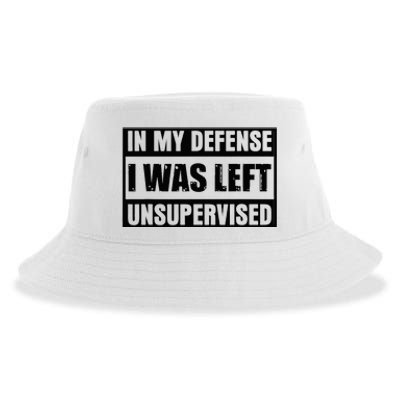 Funny Saying In My Defense I Was Left Unsupervised Sustainable Bucket Hat