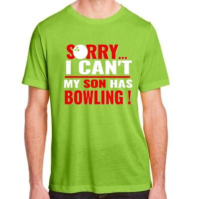 Funny Sorry I CanT My Son Has Bowling For Bowling Mom Dad Gift Adult ChromaSoft Performance T-Shirt