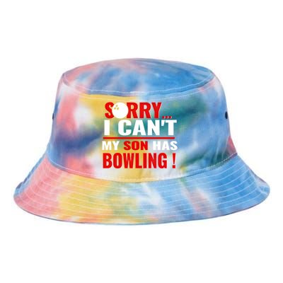 Funny Sorry I CanT My Son Has Bowling For Bowling Mom Dad Gift Tie Dye Newport Bucket Hat