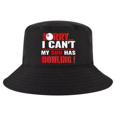 Funny Sorry I CanT My Son Has Bowling For Bowling Mom Dad Gift Cool Comfort Performance Bucket Hat