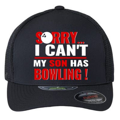 Funny Sorry I CanT My Son Has Bowling For Bowling Mom Dad Gift Flexfit Unipanel Trucker Cap