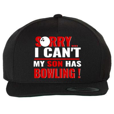 Funny Sorry I CanT My Son Has Bowling For Bowling Mom Dad Gift Wool Snapback Cap