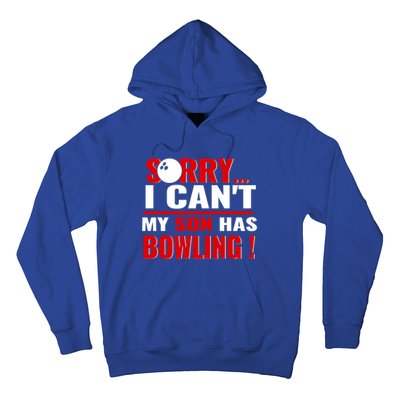 Funny Sorry I CanT My Son Has Bowling For Bowling Mom Dad Gift Hoodie