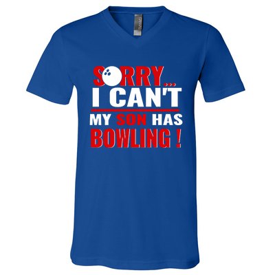 Funny Sorry I CanT My Son Has Bowling For Bowling Mom Dad Gift V-Neck T-Shirt