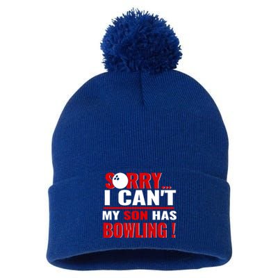 Funny Sorry I CanT My Son Has Bowling For Bowling Mom Dad Gift Pom Pom 12in Knit Beanie