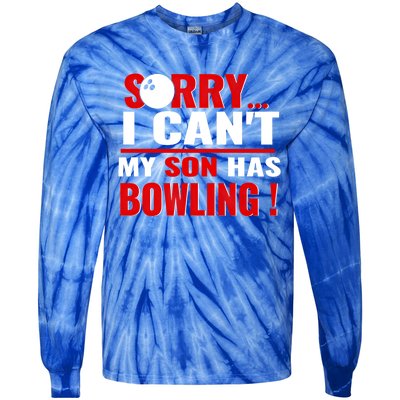 Funny Sorry I CanT My Son Has Bowling For Bowling Mom Dad Gift Tie-Dye Long Sleeve Shirt