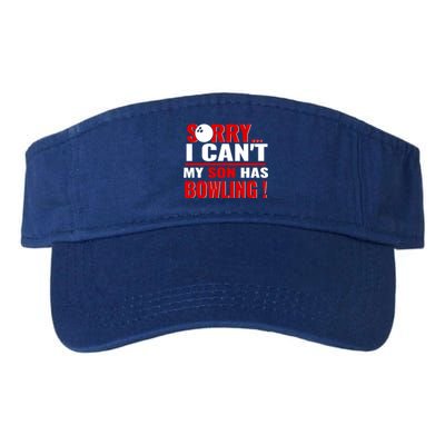 Funny Sorry I CanT My Son Has Bowling For Bowling Mom Dad Gift Valucap Bio-Washed Visor