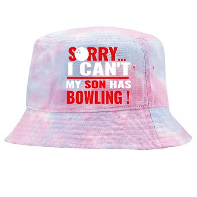 Funny Sorry I CanT My Son Has Bowling For Bowling Mom Dad Gift Tie-Dyed Bucket Hat