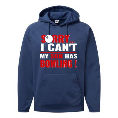 Funny Sorry I CanT My Son Has Bowling For Bowling Mom Dad Gift Performance Fleece Hoodie