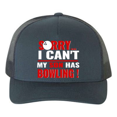 Funny Sorry I CanT My Son Has Bowling For Bowling Mom Dad Gift Yupoong Adult 5-Panel Trucker Hat