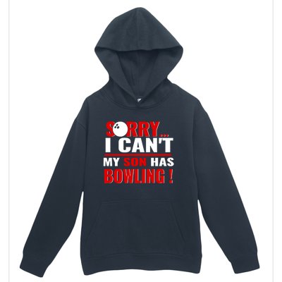 Funny Sorry I CanT My Son Has Bowling For Bowling Mom Dad Gift Urban Pullover Hoodie