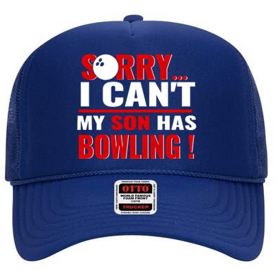 Funny Sorry I CanT My Son Has Bowling For Bowling Mom Dad Gift High Crown Mesh Back Trucker Hat