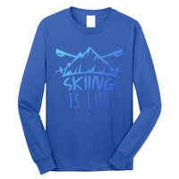 Funny Skiing Is Life Ski Instructor Skiing Meaningful Gift Long Sleeve Shirt