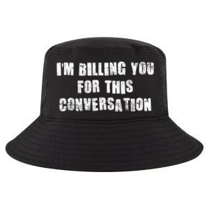 Funny Saying IM Billing You For This Conversation Cool Comfort Performance Bucket Hat