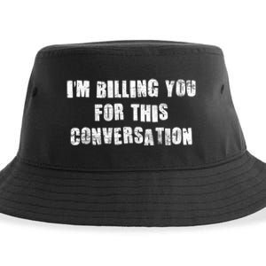 Funny Saying IM Billing You For This Conversation Sustainable Bucket Hat