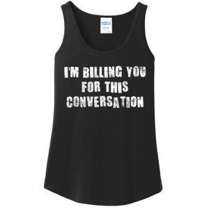 Funny Saying IM Billing You For This Conversation Ladies Essential Tank