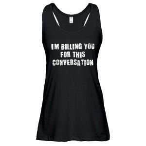 Funny Saying IM Billing You For This Conversation Ladies Essential Flowy Tank