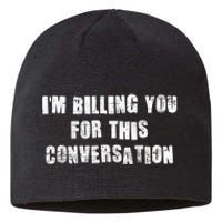 Funny Saying IM Billing You For This Conversation Sustainable Beanie