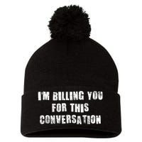 Funny Saying IM Billing You For This Conversation Pom Pom 12in Knit Beanie