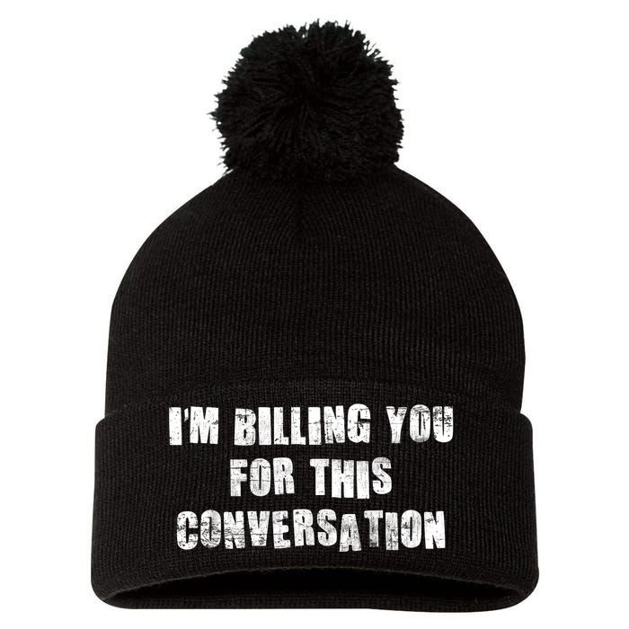 Funny Saying IM Billing You For This Conversation Pom Pom 12in Knit Beanie