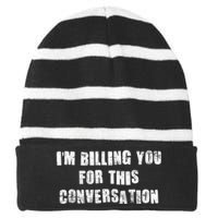 Funny Saying IM Billing You For This Conversation Striped Beanie with Solid Band