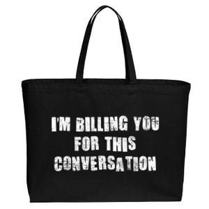 Funny Saying IM Billing You For This Conversation Cotton Canvas Jumbo Tote