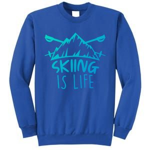 Funny Skiing Is Life Ski Instructor Skiing Meaningful Gift Tall Sweatshirt