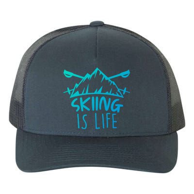 Funny Skiing Is Life Ski Instructor Skiing Meaningful Gift Yupoong Adult 5-Panel Trucker Hat