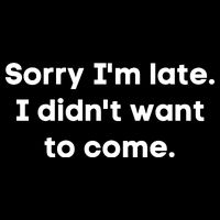 Funny Sorry I'm Late. I Didn't Want To Come Hilarious Design Youth Performance Sprint T-Shirt