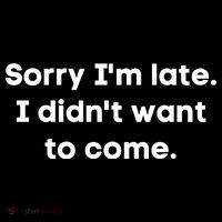Funny Sorry I'm Late. I Didn't Want To Come Hilarious Design Baby Bodysuit