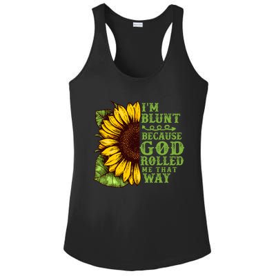 Funny Sunflower IM Blunt Because God Rolled Me That Way Ladies PosiCharge Competitor Racerback Tank