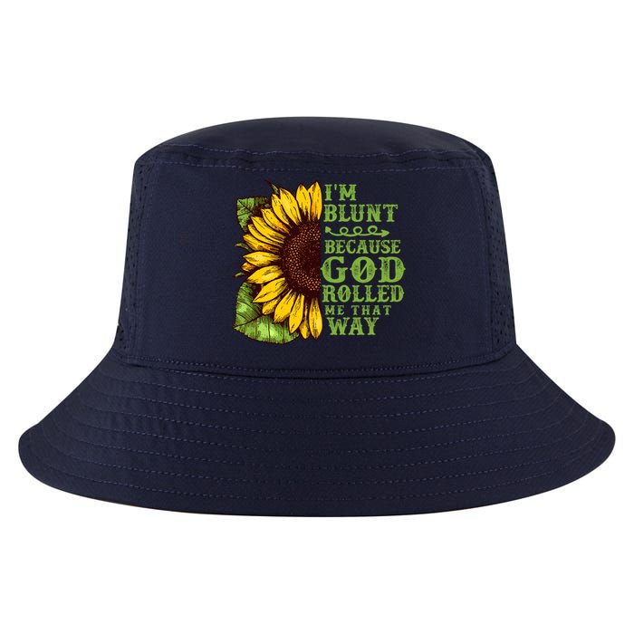 Funny Sunflower IM Blunt Because God Rolled Me That Way Cool Comfort Performance Bucket Hat