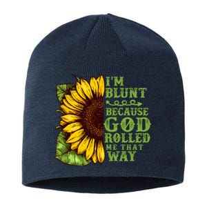 Funny Sunflower IM Blunt Because God Rolled Me That Way Sustainable Beanie