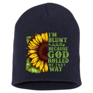 Funny Sunflower IM Blunt Because God Rolled Me That Way Short Acrylic Beanie