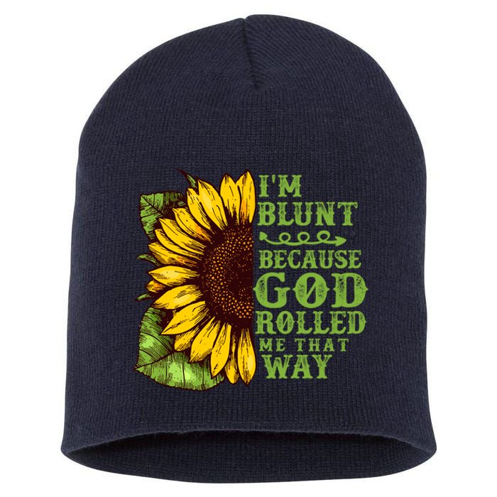 Funny Sunflower IM Blunt Because God Rolled Me That Way Short Acrylic Beanie