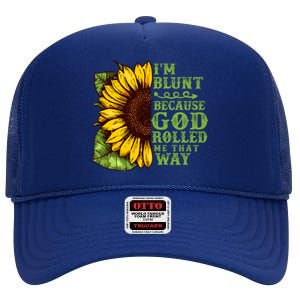 Funny Sunflower IM Blunt Because God Rolled Me That Way High Crown Mesh Back Trucker Hat