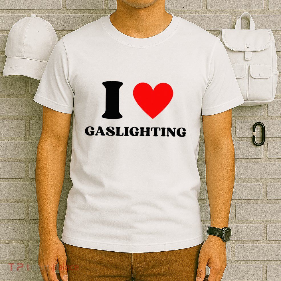 Funny Saying I Love Gaslighting Trendy Heart Shape T-Shirt